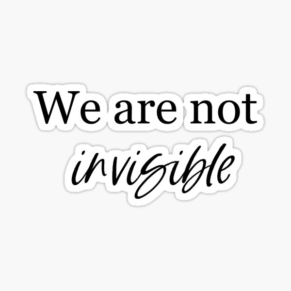 we-are-not-invisible-in-the-heights-inspirational-quote-sticker-for