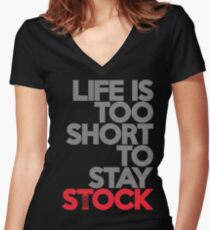 Life is too short to stay stock (1) Women's Fitted V-Neck T-Shirt