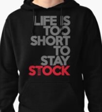 Life is too short to stay stock (1) Pullover Hoodie