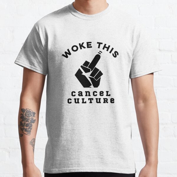 Woke This Cancel Culture, Anti Woke Classic T-Shirt