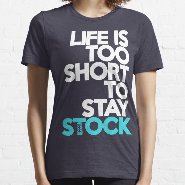 La vie est trop courte pour rester en stock (3) T-shirt essentiel