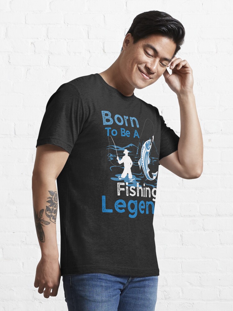 Men's Fishing Shirt Born To Be A Fishing Legend - Born To Be A