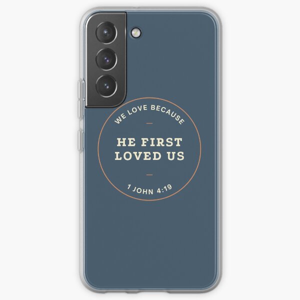 We Love because He First Loved Us Samsung Galaxy Soft Case