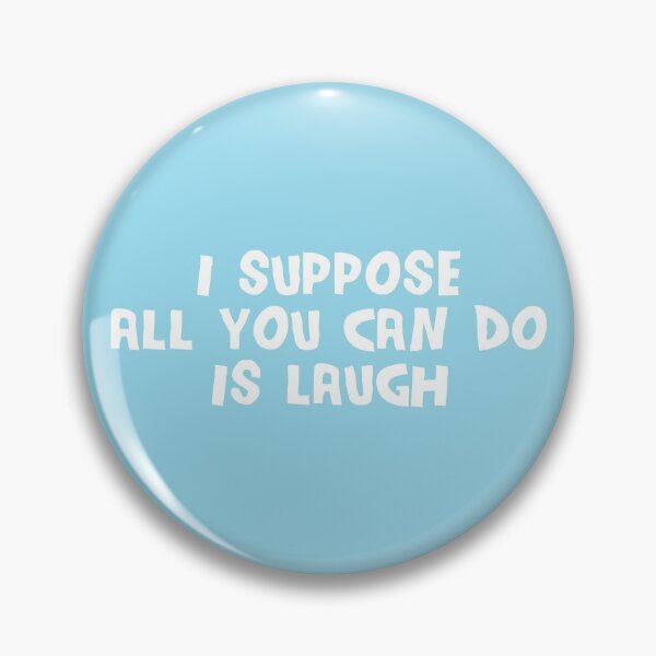 Item preview, I Suppose All You Can Do Is Laugh (Blue BG) designed and sold by FilipeFerreira.