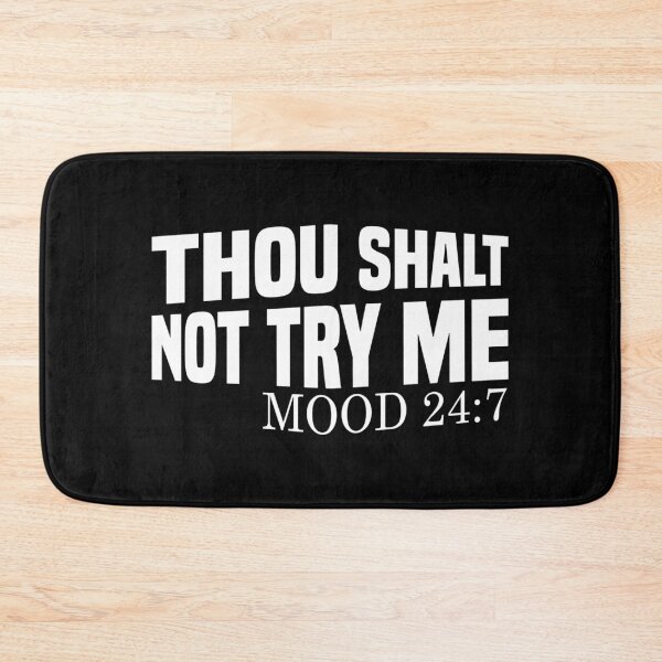 Item preview, Thou shalt try me mood 24:7 designed and sold by pnkpopcorn.