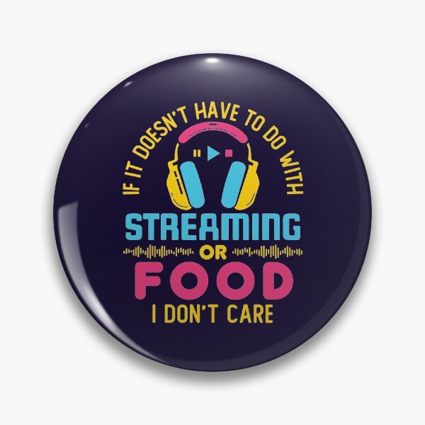 Item preview, If It Doesn't Have to Do with Streaming or Food I Don't Care designed and sold by jaygo.