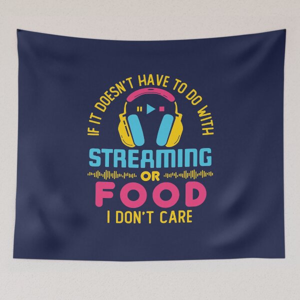 Item preview, If It Doesn't Have to Do with Streaming or Food I Don't Care designed and sold by jaygo.