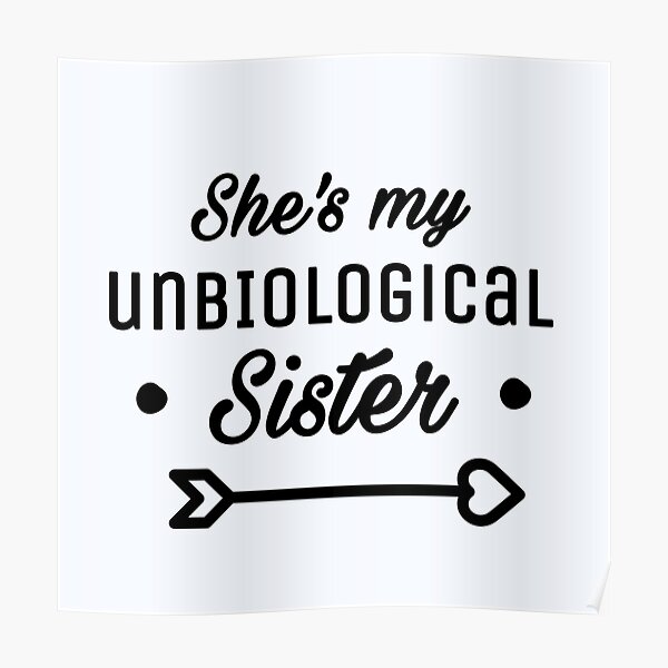 Download Unbiological Sister Posters Redbubble