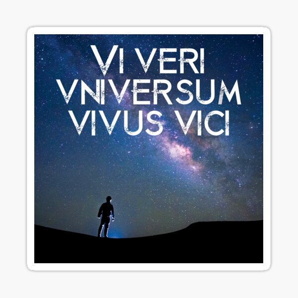 Vi Veri Vniversum Vivus Vici - Cosmos, Galaxy, Nebula, Outer Space, Knowledge, Quote T-Shirt Sticker