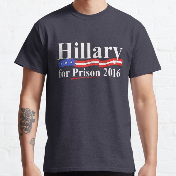 Hillary for Prison 4 Classic T-Shirt