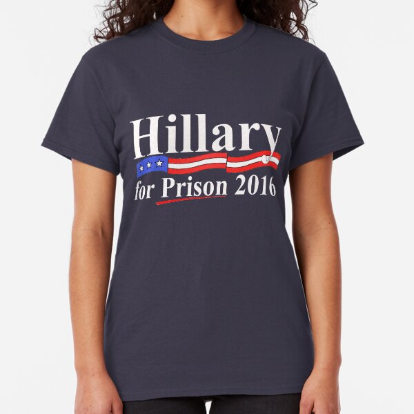 Hillary for Prison 4 Classic T-Shirt