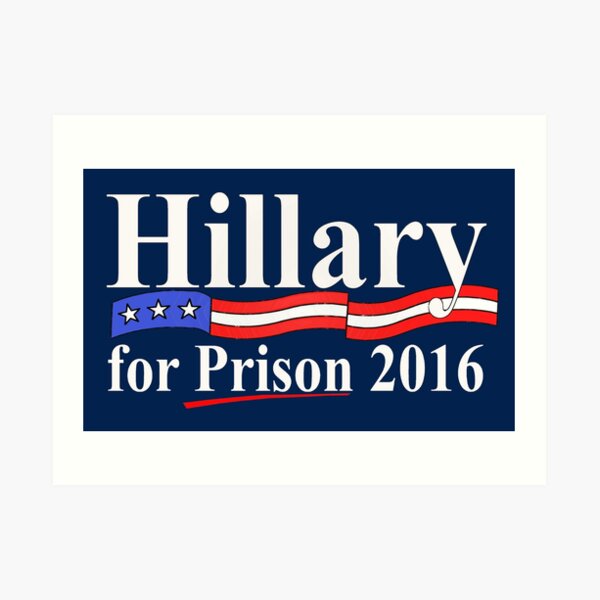Hillary for Prison 4 Art Print