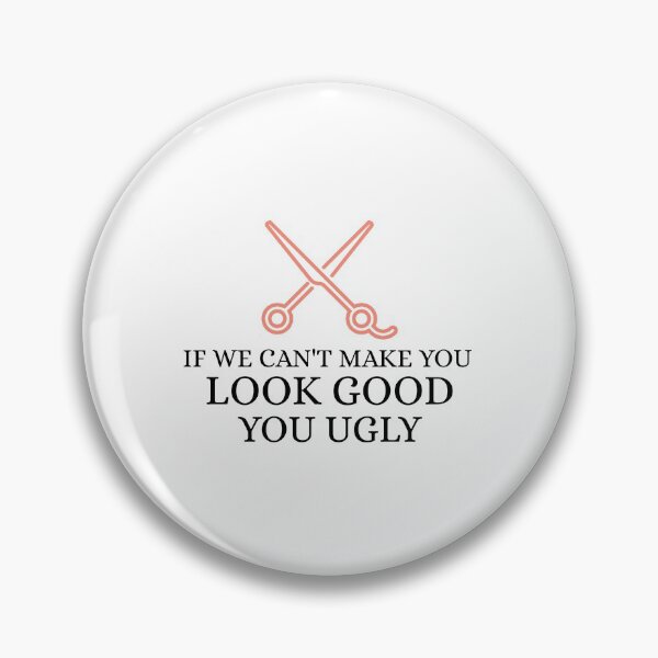 Item preview, If We Can't Make You Look Good designed and sold by RiseandShineTee.