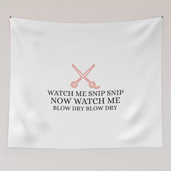 Item preview, Watch Me Snip Snip Blow Dry Blow Dry designed and sold by RiseandShineTee.