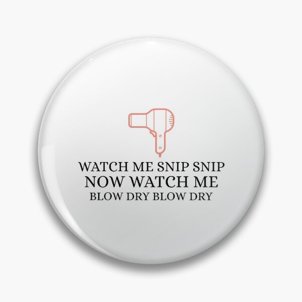 Item preview, Watch Me Snip Snip Blow Dry designed and sold by RiseandShineTee.