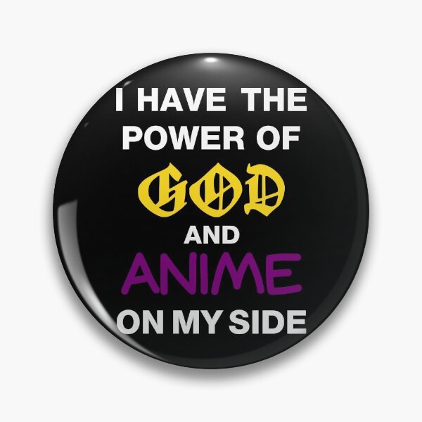Item preview, I Have The Power Of God And Anime On My Side designed and sold by princesnoozy.