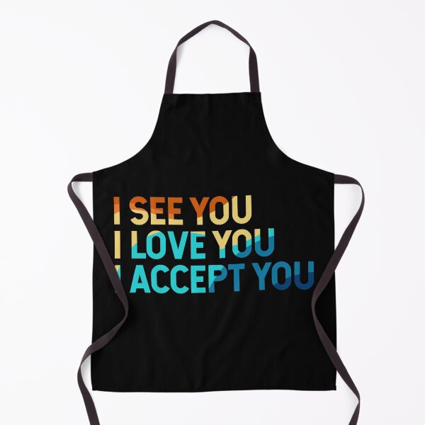Item preview, I See You I Love You I Accept You designed and sold by JulianoZn97.