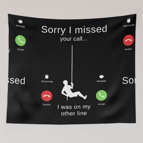 Item preview, Sorry I Missed Your Call I Was On My Other Line - Rock Climber, Bouldering, Abseil designed and sold by itsokaybyme.
