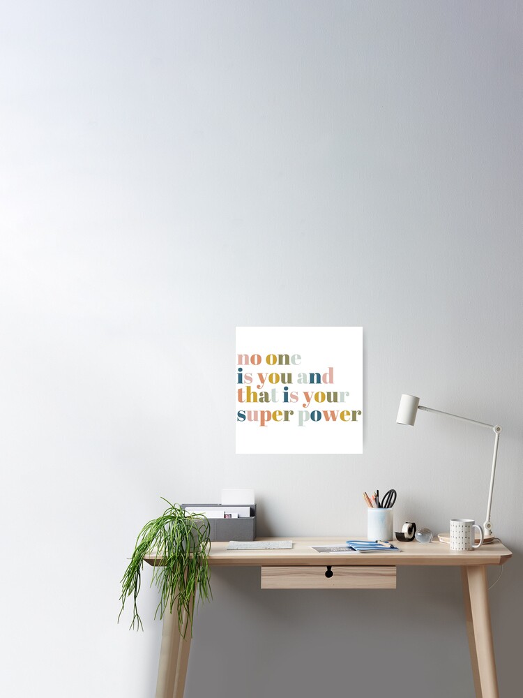 No one is you and that is your superpower Poster for Sale by