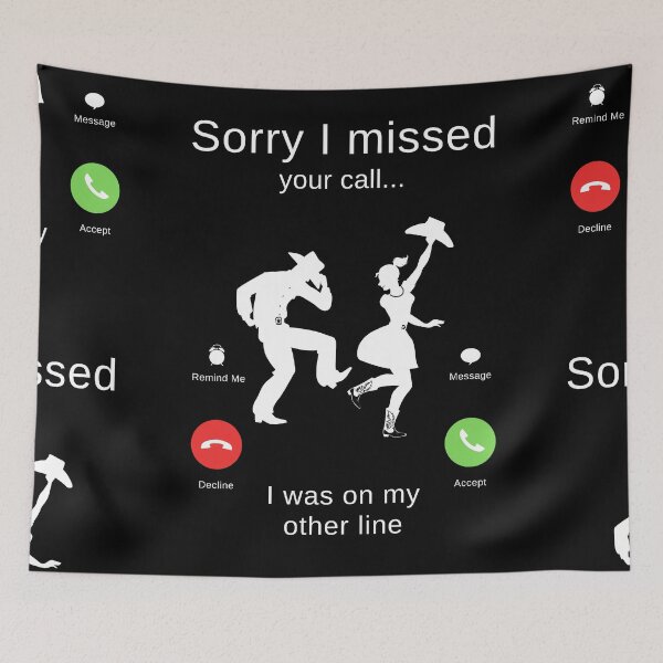 Item preview, Sorry I Missed Your Call I Was On My Other Line - Line Dance, Western, Cowboy designed and sold by itsokaybyme.