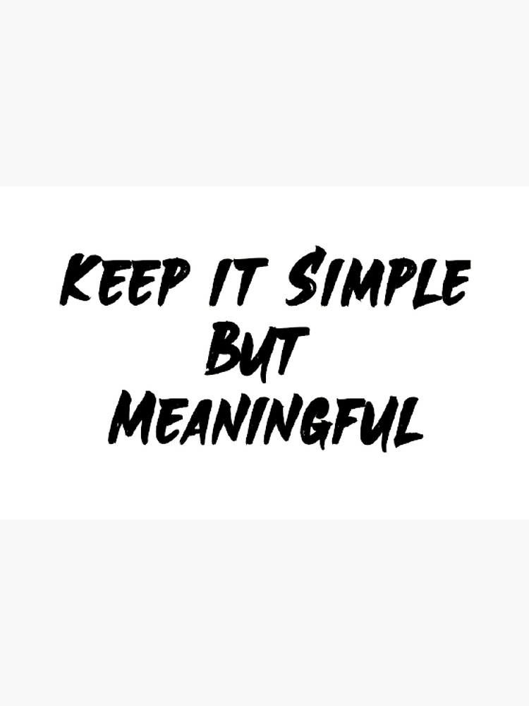 keep-it-simple-but-meaningful-poster-for-sale-by-ayasart-redbubble