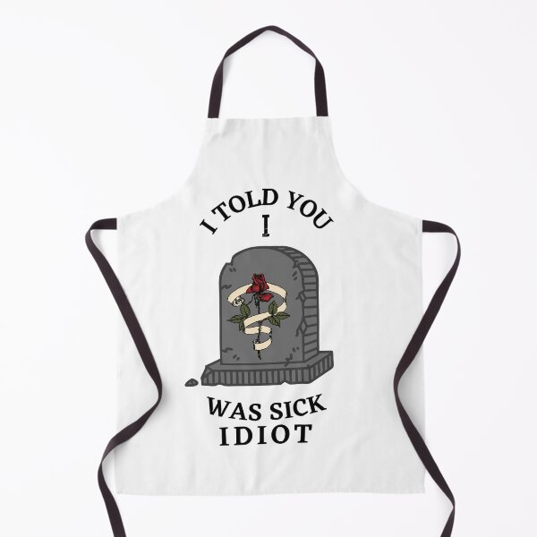 Item preview, I Told You I Was Sick Idiot designed and sold by Amine-Creation.