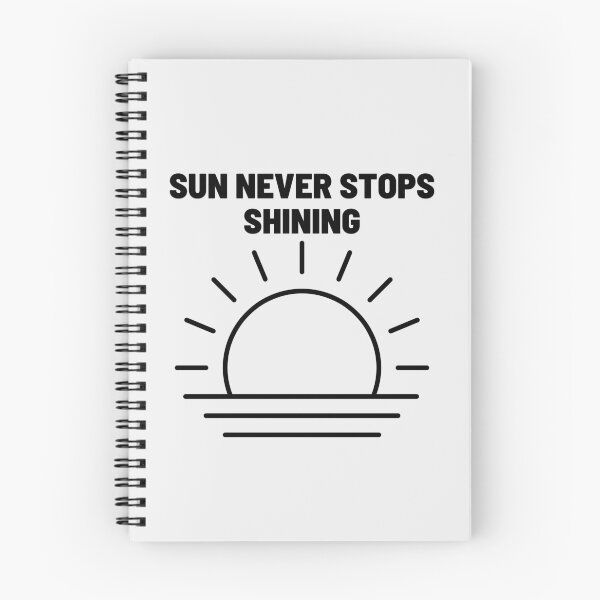 Item preview, Sun Never Stops Shining | Motivation, Quote, Life designed and sold by QShore.