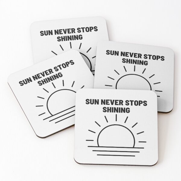 Item preview, Sun Never Stops Shining | Motivation, Quote, Life designed and sold by QShore.
