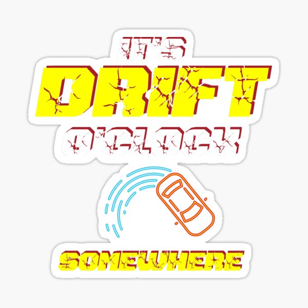 It's Drift O'clock somewhere, Super Cars Design For Lovers And Owners Sticker