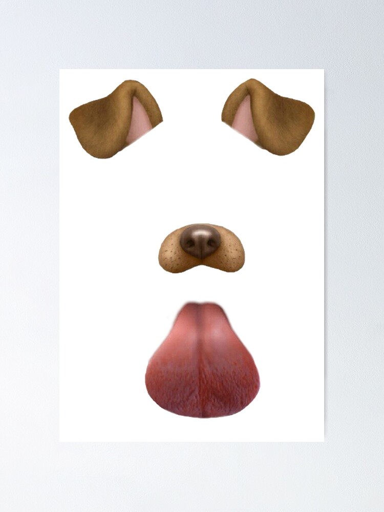 Snapchat Dog Filter" Poster for Sale | Redbubble