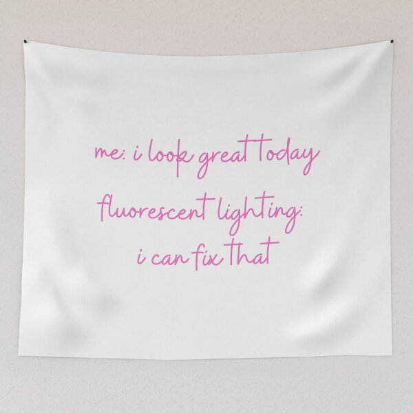 Item preview, Me: I Look Great Today. Fluorescent Light: I Can Fix That. designed and sold by Fiftyandfab.