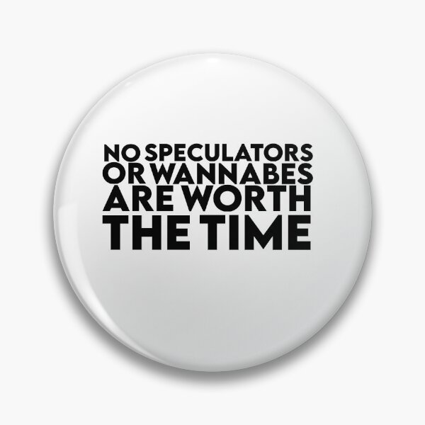 Item preview, No Speculators Or Wannabes Are Worth The Time  designed and sold by AritraSur.