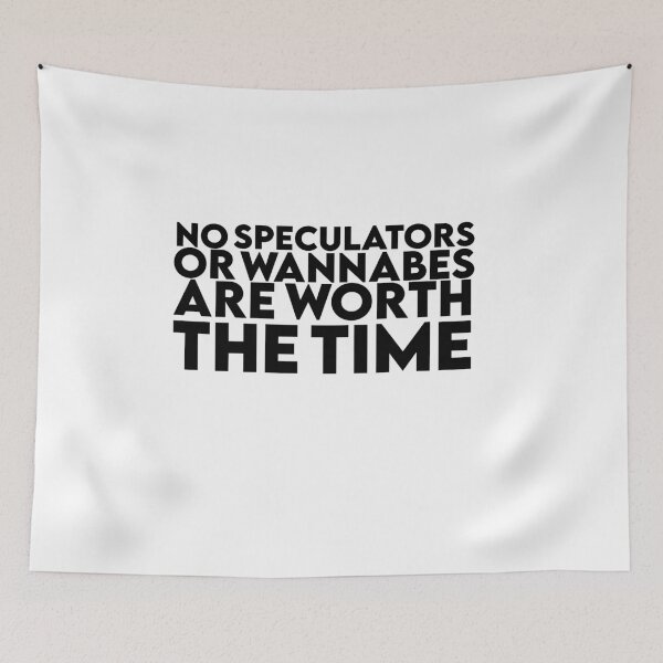 Item preview, No Speculators Or Wannabes Are Worth The Time designed and sold by AritraSur.