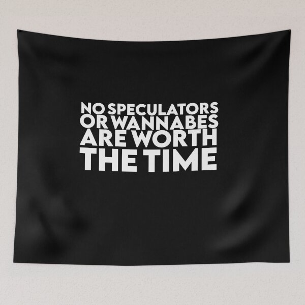 Item preview, No Speculators Or Wannabes Are Worth The Time designed and sold by AritraSur.