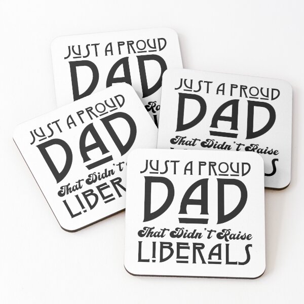 Item preview, Just a proud dad that didn't raise liberals designed and sold by LAST WEEK'S STOLEN AESTHETICS.