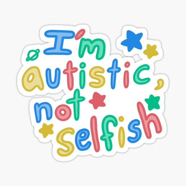 Item preview, I'm autistic, not selfish  designed and sold by Simply-Yourself.