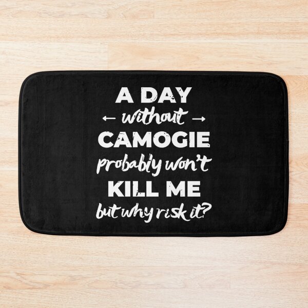 Item preview, A day without camogie probably won't kill me but why risk it? designed and sold by TheGreenGoat.