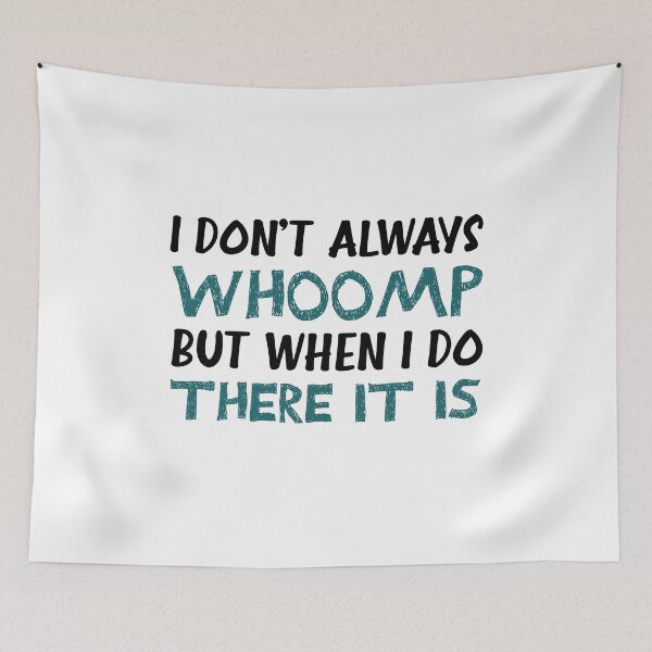Item preview, I Don't Always Whoomp designed and sold by happy gift art.