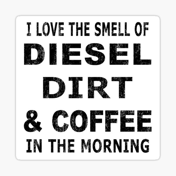 Mens Diesel Dirt & Coffee Farm Construction Equipment Trucker Sticker
