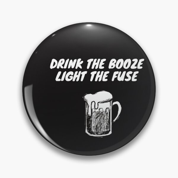 Item preview, Drink The Booze Light The Fuse designed and sold by TKMENG-Shop.