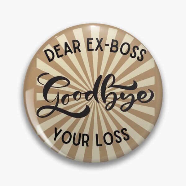 Item preview, Bye Bye Old Boss  designed and sold by StormyMuse.