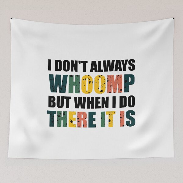 Item preview, I Don't Always Whoomp designed and sold by happy gift art.