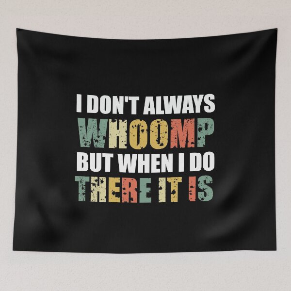 Item preview, I Don't Always Whoomp designed and sold by happy gift art.