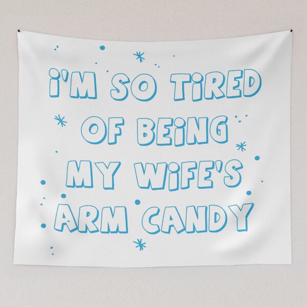 Item preview, I'M SO TIRED OF BEING MY WIFE'S ARM CANDY designed and sold by MallsD.