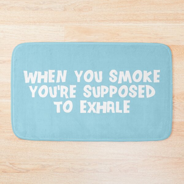 Item preview, When You Smoke You're Supposed To Exhale (Blue BG) designed and sold by FilipeFerreira.