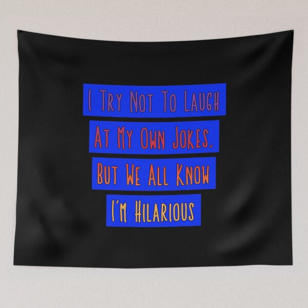 Item preview, I Try Not To Laugh At My Own Jokes But We All Know I'm Hilarious  designed and sold by Rulaly.