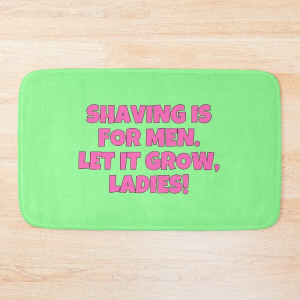 Item preview, SHAVING IS FOR MEN. LET IT GROW, LADIES! designed and sold by strawberryseeds.