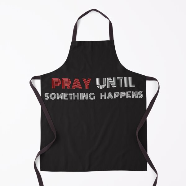 Item preview, Pray Until Something Happens designed and sold by AscendMerch.