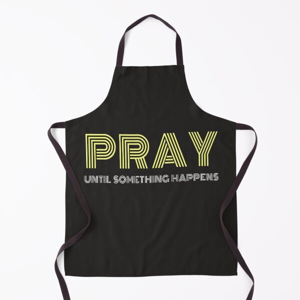 Item preview, Pray Until Something Happens designed and sold by AscendMerch.