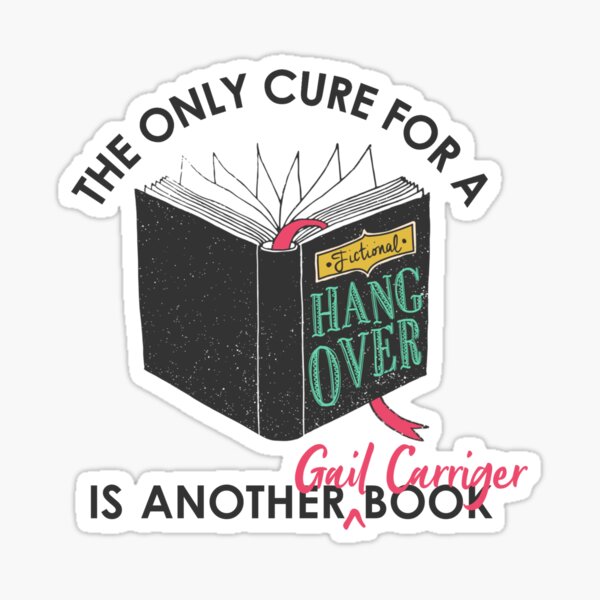 The Only Cure Is Gail Carriger Sticker